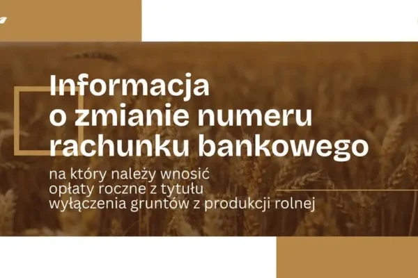 Zmiana numeru konta do opłat za wyłączenie gruntów z produkcji rolnej